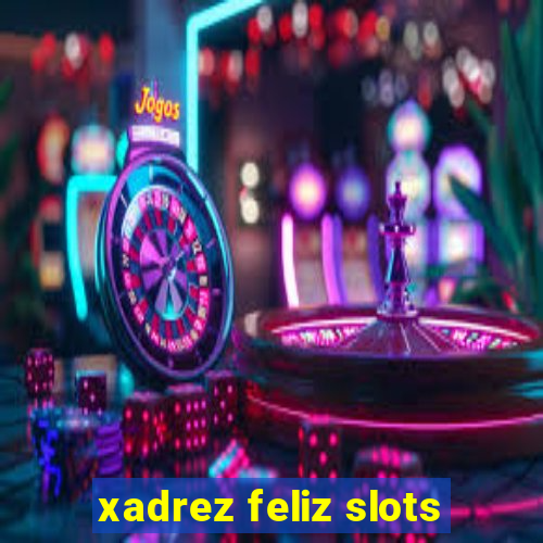 xadrez feliz slots